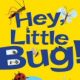 Hey, Little Bug! - with James Carter Hey, Little Bug! - with James Carter