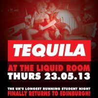 TEQUILA EDINBURGH #2 at Liquid Rooms