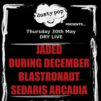 JADED + DURING DECEMBER + BLASTRONAUT + SEDARIS ARCADIA JADED + DURING DECEMBER + BLASTRONAUT + SEDARIS ARCADIA