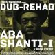 Dub-Rehab w/ Aba Shanti-i Dub-Rehab w/ Aba Shanti-i