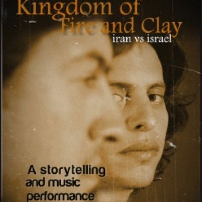 Kingdom of Fire and Clay (Iran vs Israel) | The Cockpit Theatre London | Sun 23rd March 2014 Lineup