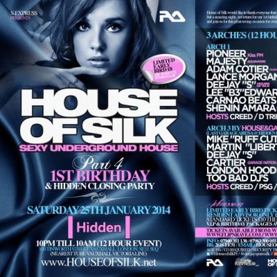 HOUSE OF SILK 1ST BIRTHDAY & HIDDEN CLOSING DOWN PARTY Tickets | Hidden - Vauxhall Vauxhall | Sat 25th January 2014 Lineup