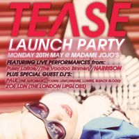 TEASE - Launch Party. Burlesque, live music and DJs. ALL FREE. at Madame Jojos