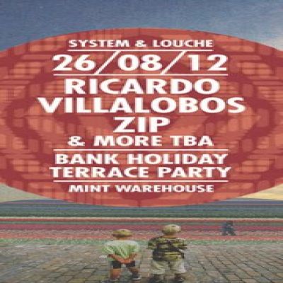System & Louche Terrace Party: Ricardo Villalobos, Zip Tickets | Mint Warehouse Leeds | Sun 26th August 2012 Lineup