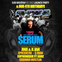 SUB-WOOFAH RECORDS LAUNCH & 4TH BIRTHDAY!! w/ special guest SERUM at Dry Live