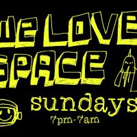 We Love... (entry before 9pm) at Space