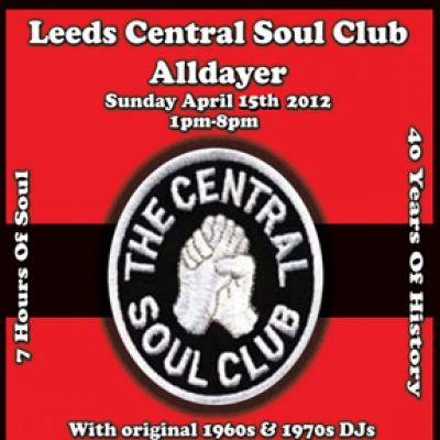 Leeds Central Soul Club Northern Soul Alldayer | HiFi Club Leeds | Sun 15th April 2012 Lineup