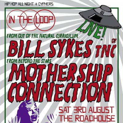 IN THE LOOP with BILL SYKES {TNC} & MOTHERSHIP CONNECTION | The Roadhouse Manchester | Fri 3rd August 2012 Lineup