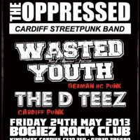 Friday 24th May: The Oppressed + Wasted Youth + T DTEEZ @ BOGIEZ at Bogiez Rock Bar And Nightclub