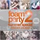 FOAM PARTY 2 (End Of Term Pt1)