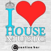 I LOVE HOUSE MUSIC** CROYDON. at Cantina Bar