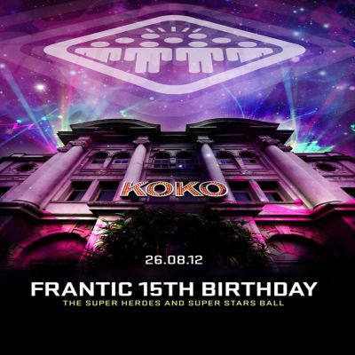 Frantic 15th Birthday Tickets | KOKO London  | Sun 26th August 2012 Lineup