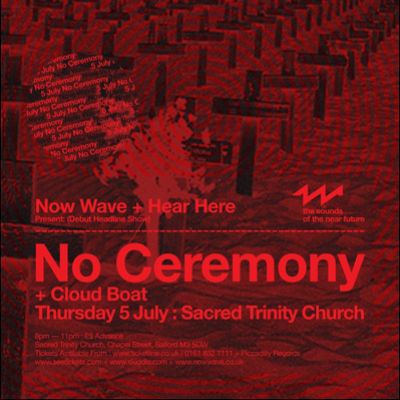 Now Wave Presents: No Ceremony Tickets | Sacred Trinity Church Salford Manchester | Thu 5th July 2012 Lineup