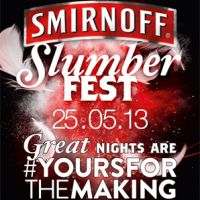 SMIRNOFF SLUMBERFEST | 25TH MAY | CITY NIGHTCLUB | #YOURSFORTHEMAKING at City Nightclub